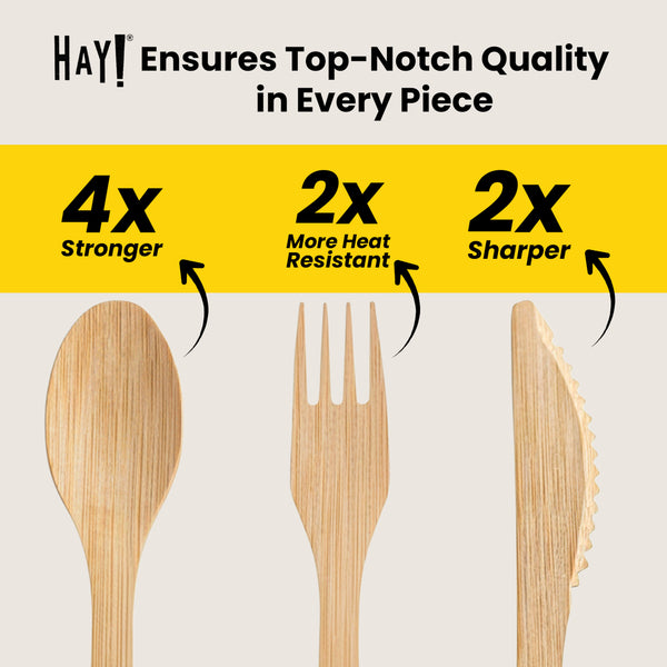 HAY! Bamboo cutlery is high quality, four times stronger than other disposable cutlery, two times more heat resistant and two times sharper